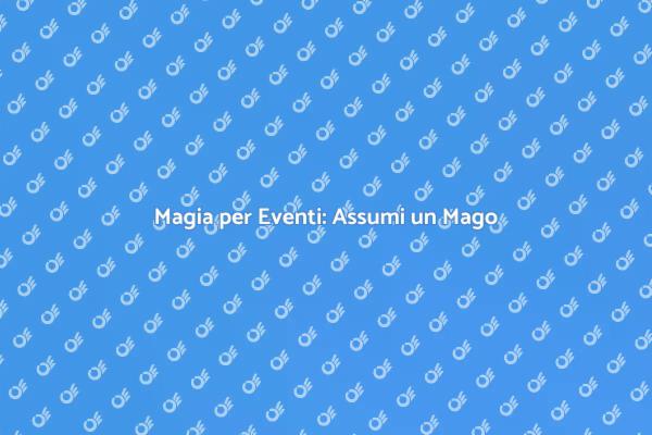 La Magia per i Tuoi Eventi Indimenticabili
