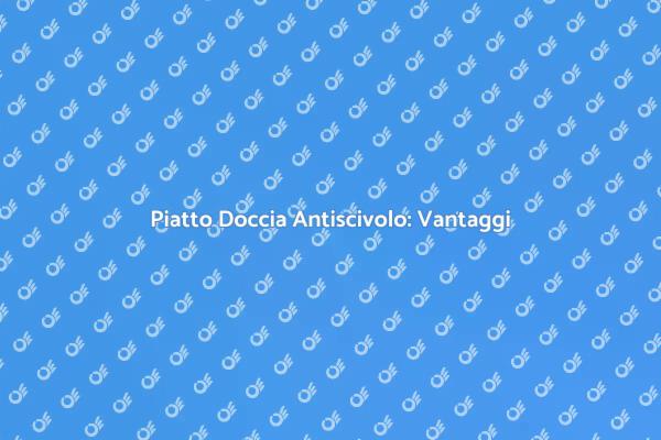 Sicurezza e Stile: Piatto Doccia Antiscivolo