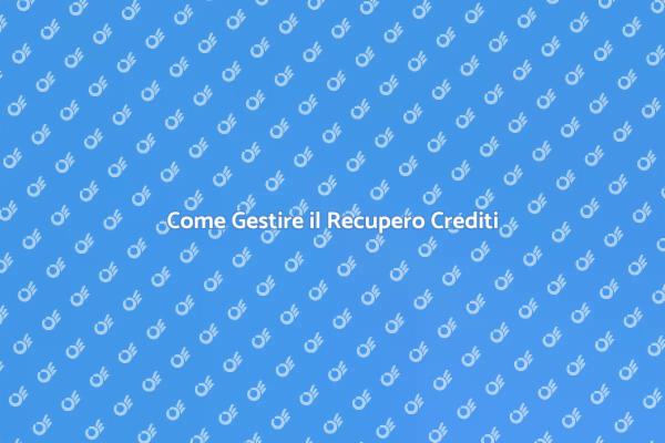 Recupero Crediti: Strategie e Soluzioni