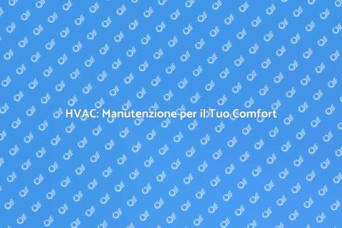 Riparazione HVAC: Comfort Domestico