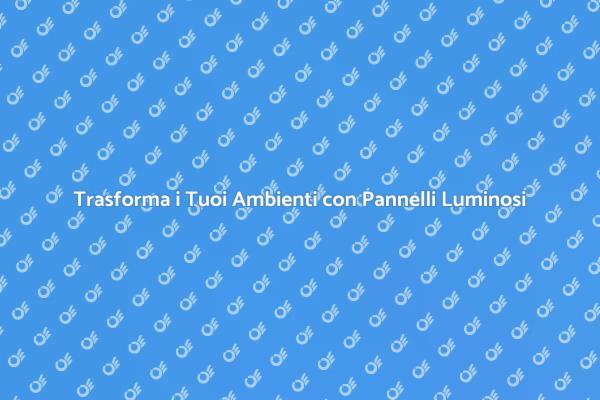 Illumina con Stile: Pannelli Luminosi