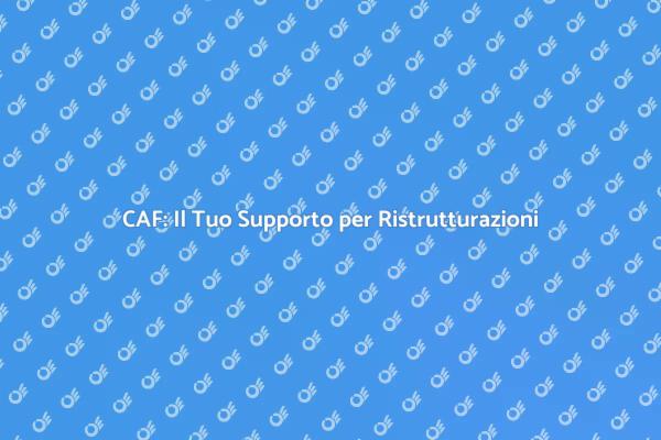 CAF: Assistenza Fiscale e Ristrutturazioni