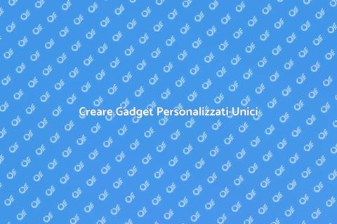 Gadget Personalizzati: Creatività Unica