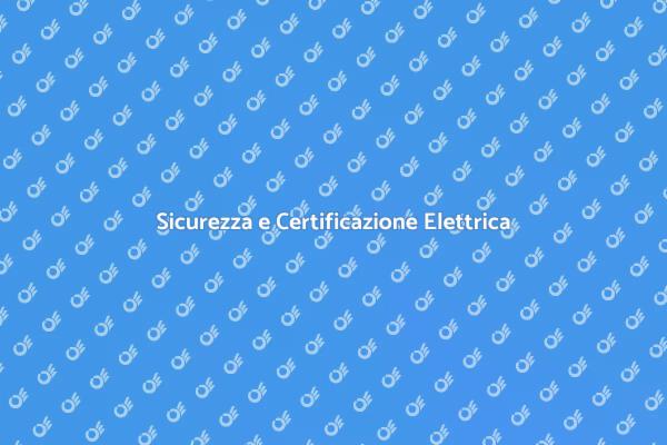 Perché Certificare l’Impianto Elettrico?