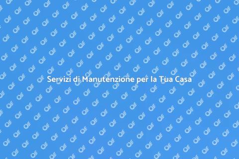 Manutenzione Professionale per la Casa