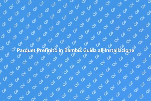 Guida all'Installazione di Parquet Bambù
