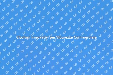 Sistema Citofonico per Edifici Commerciali