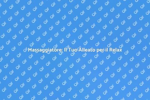 Assumere un Massaggiatore per Benessere