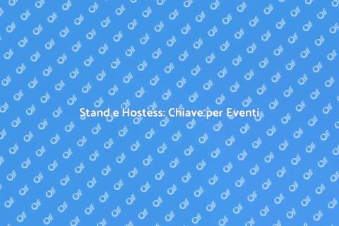 Affitto Stand e Hostess per Eventi
