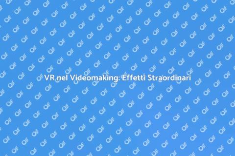Realtà Virtuale e Effetti Speciali