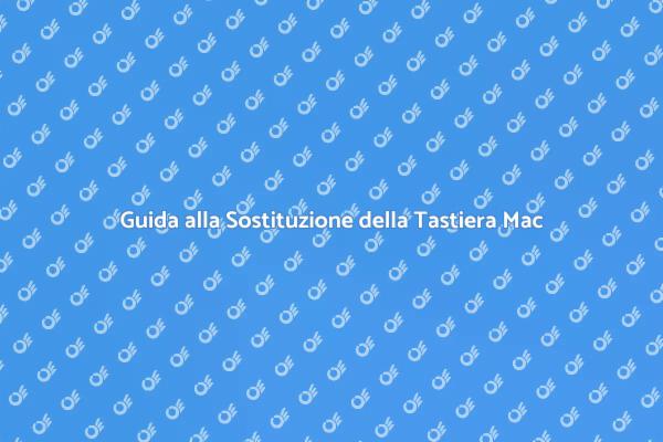 Sostituisci la Tastiera del Tuo MacBook