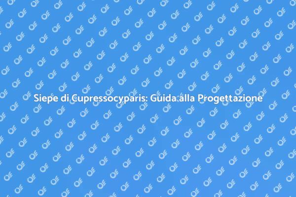 Progetta la Tua Siepe di Cupressocyparis