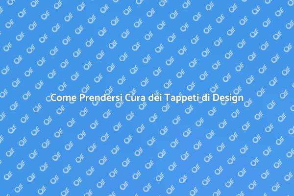 Manutenzione Efficace dei Tappeti di Design