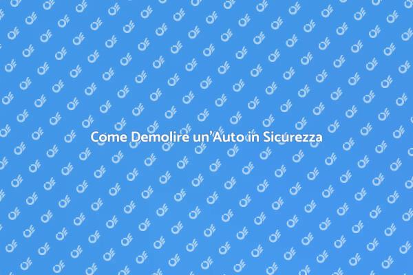 Demolire la tua auto: Ecco come fare!