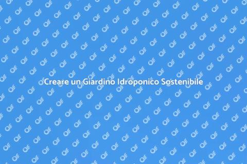 Giardino Idroponico: Coltiva Senza Terra