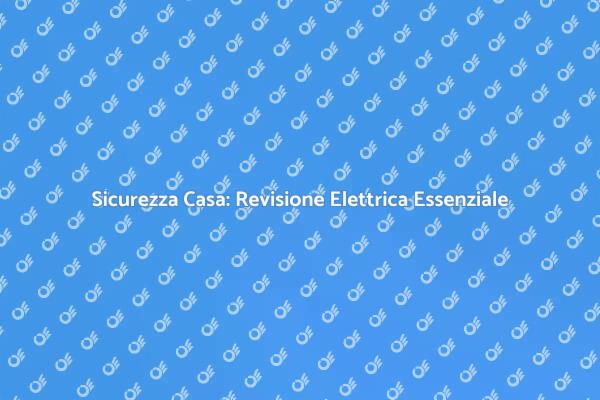 Impianto Elettrico: La Chiave della Sicurezza