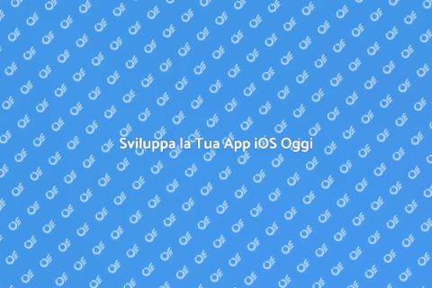 App per Dispositivi iOS: Inizia Ora