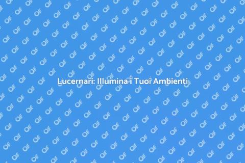Lucernari: Trasforma la Tua Casa