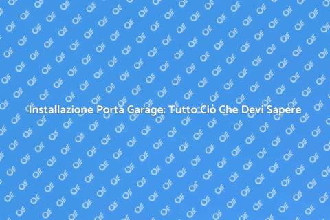 Installare Porta Garage: Guida Pratica