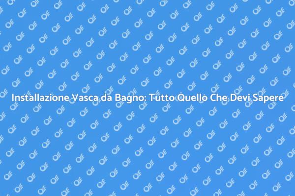 Come Installare una Vasca da Bagno