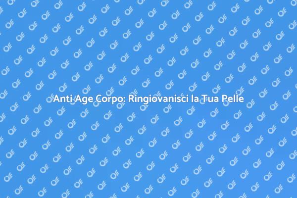 Ringiovanisci con il Trattamento Anti Age