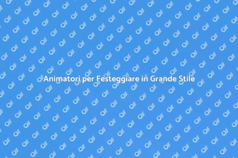 Noleggiare un Animatore per Fest