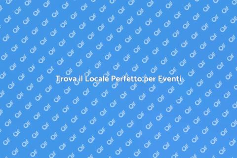 Affittare un Locale per Eventi