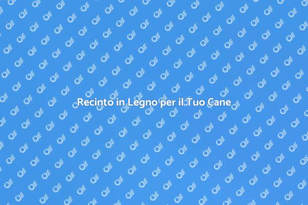 Sicurezza e Comfort: Recinto per Cani