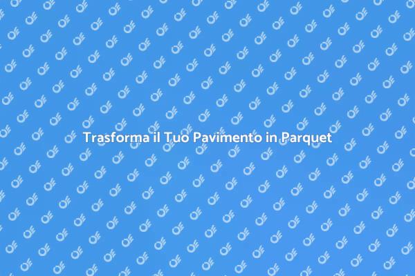 Ristrutturare il Pavimento in Parquet
