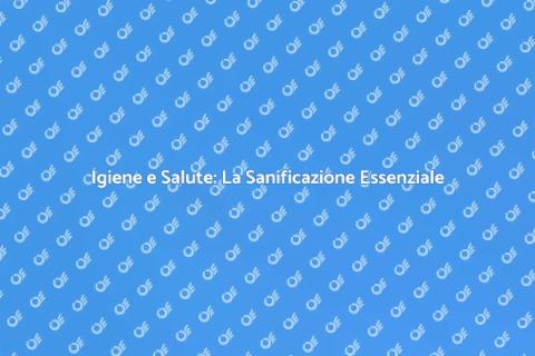 Sanificazione Professionale per il Benessere