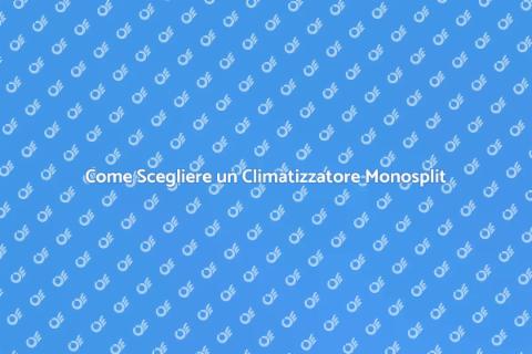 Climatizzatore Monosplit: Guida all'Acquisto