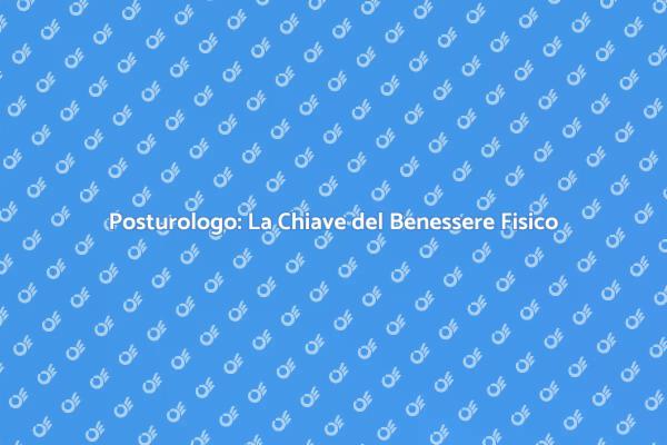 Postura Corretta: L'Importanza del Posturologo