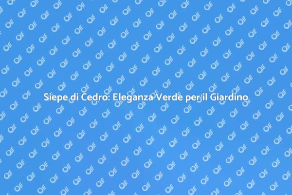 Come Creare una Siepe di Cedro Perfetta