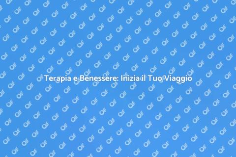 Fare Terapia: Un Viaggio di Benessere