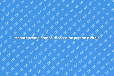 Controllo pompa di raccolta: guida utile