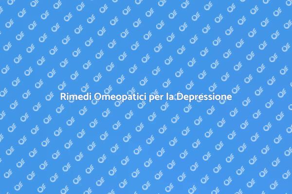 Affrontare la Depressione con l'Omeopatia