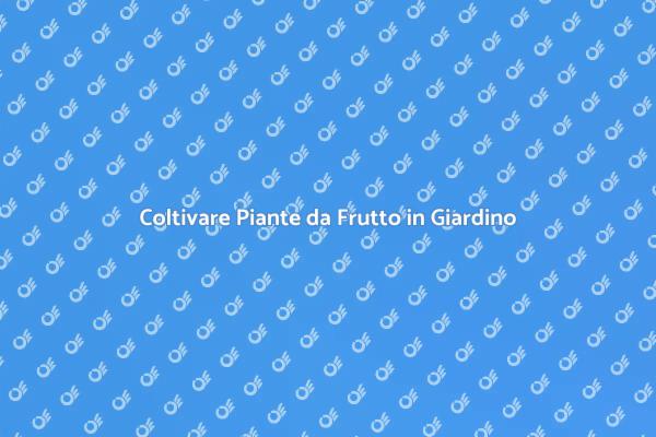 Piante da Frutto: Coltiva Sostenibilità
