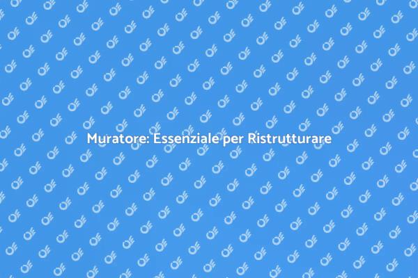 Scegliere il Muratore Ideale per Te