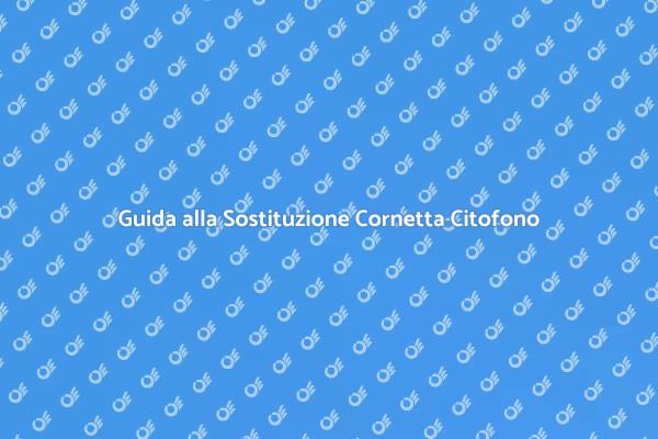 Sostituzione Facile Cornetta Citofono