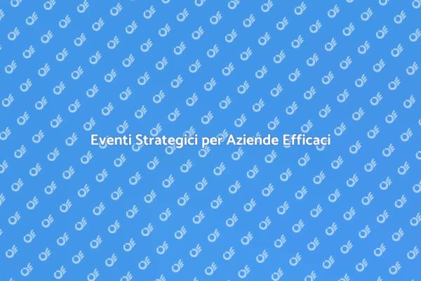 Organizza Eventi per il Successo Aziendale