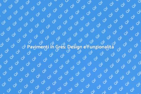 Scegliere Pavimenti Gres Porcellanato