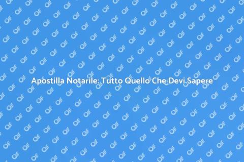 Apostilla Notarile: Guida Completa