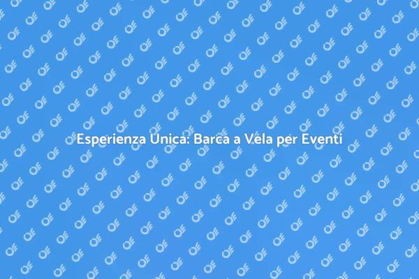 Barca a Vela: Un Evento da Ricordare