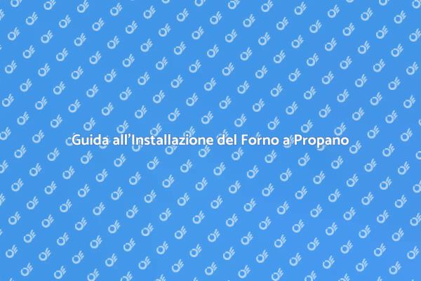 Come Installare un Forno a Propano