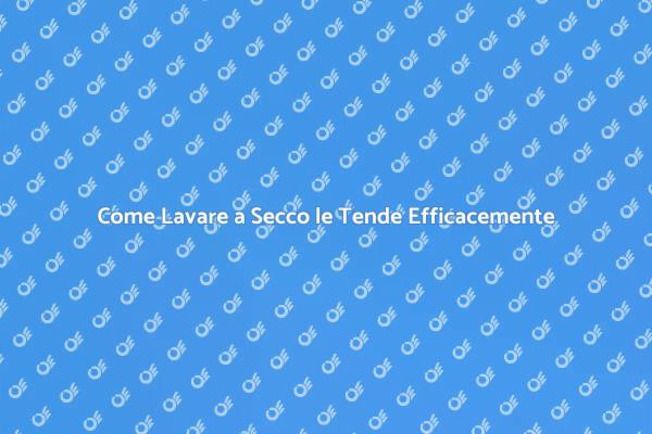 Lavare a Secco: Tende Sempre Perfette