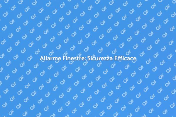 Proteggi la Tua Casa con Allarmi