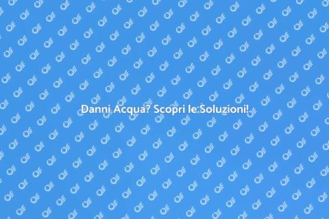 Riparazione Danni Acqua: Soluzioni Efficaci