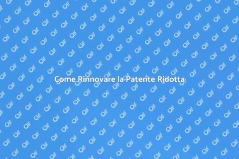 Rinnovo Patente Ridotta: Tutto Ciò che Devi Sapere