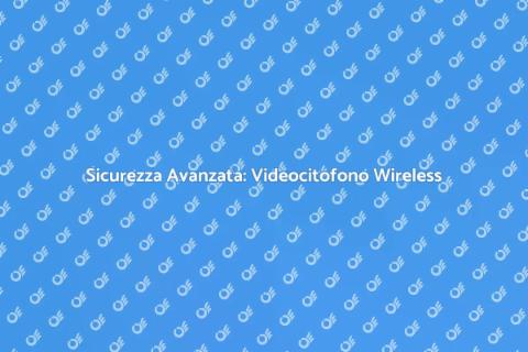 Videocitofono Wireless: Sicurezza Casa