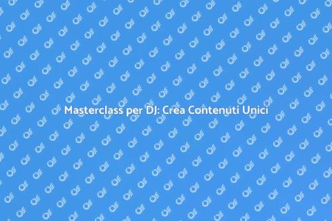 Corso Creazione Contenuti per DJ